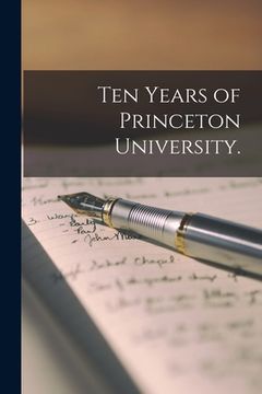 portada Ten Years of Princeton University. (en Inglés)