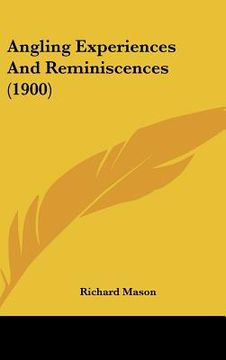 portada angling experiences and reminiscences (1900) (en Inglés)