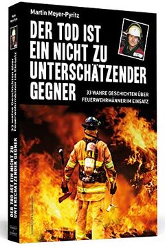 portada Der tod ist ein Nicht zu Unterschätzender Gegner: 33 Wahre Geschichten Über Feuerwehrmänner im Einsatz