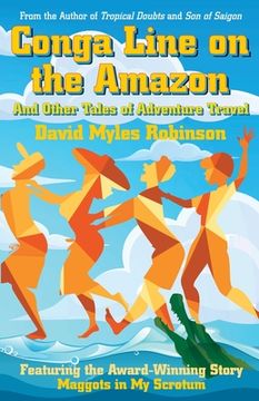 portada Conga Line on the Amazon: And Other Tales of Adventure Travel