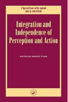 portada independence and integration of perception and action: a special issue of visual cognition (en Inglés)
