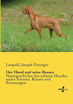 portada Der Hund und Seine Rassen: Naturgeschichte des Zahmen Hundes, Seiner Formen, Rassen und Kreuzungen (en Alemán)