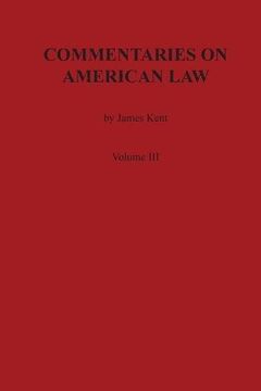 portada Commentaries on American Law, Volume III (Kent's Commentaries on American Law)