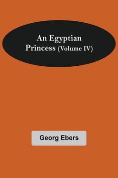 portada An Egyptian Princess (Volume iv) (en Inglés)