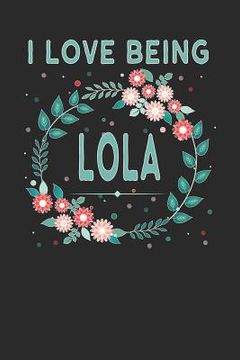 portada I Love Being Lola: Lovely Floral Design - Makes a Wonderful Grandmother Gift. (en Inglés)