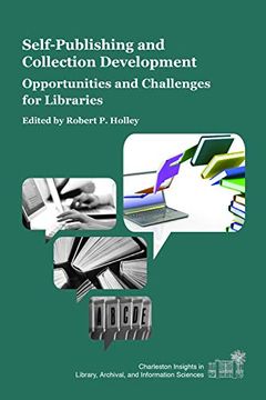 portada Self-Publishing and Collection Development: Opportunities and Challenges for Libraries (Charleston Insights in Library, Information, and Archival Sciences) (en Inglés)