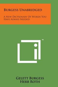 portada Burgess Unabridged: A New Dictionary of Words You Have Always Needed (en Inglés)