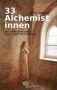 portada 33 Alchemistinnen: Die Verborgene Seite Einer Alten Wissenschaft (in German)