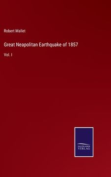 portada Great Neapolitan Earthquake of 1857: Vol. I (en Inglés)