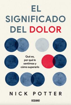 portada El Significado del Dolor: Qué Es, Por Qué Lo Sentimos Y Cómo Superarlo (in Spanish)
