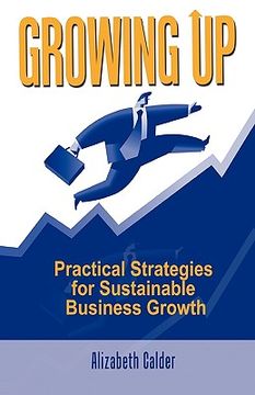 portada growing up: practical strategies for sustainable business growth (en Inglés)