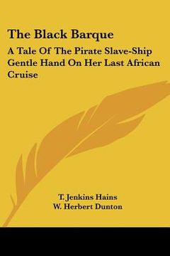 portada the black barque: a tale of the pirate slave-ship gentle hand on her last african cruise