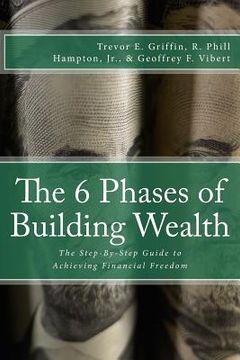 portada The 6 Phases of Building Wealth: The Step-by-Step Guide to Achieving Financial Freedom (en Inglés)