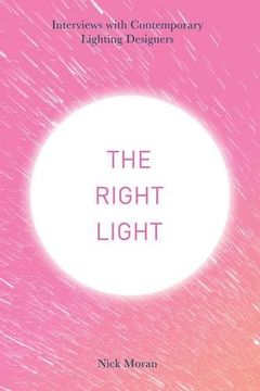 portada The Right Light: Interviews with Contemporary Lighting Designers