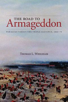 portada The Road to Armageddon: Paraguay Versus the Triple Alliance, 1866-70 (en Inglés)