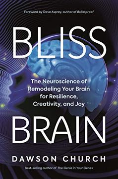 portada Bliss Brain: The Neuroscience of Remodeling Your Brain for Resilience, Creativity, and joy