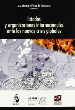 portada Estados y Organizaciones Internacionales Ante las Nuevas Crisis g Lobales