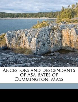 portada ancestors and descendants of asa bates of cummington, mass volume 1 (en Inglés)