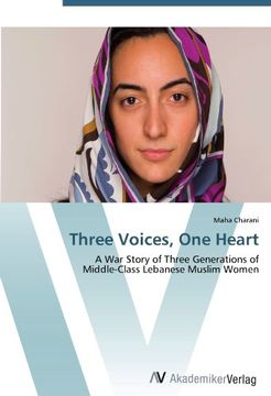 portada Three Voices, One Heart: A War Story of Three Generations of  Middle-Class Lebanese Muslim Women