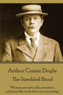portada Arthur Conan Doyle - The Speckled Band: "Women are naturally secretive, and they like to do their own secreting."