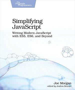 portada Simplifying Javascript: Writing Modern Javascript With Es5, Es6, and Beyond (in English)