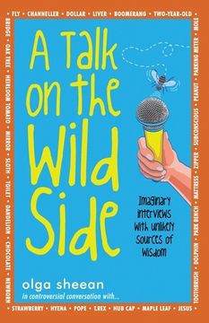 portada A Talk on the Wild Side: Imaginary interviews with unlikely sources of wisdom