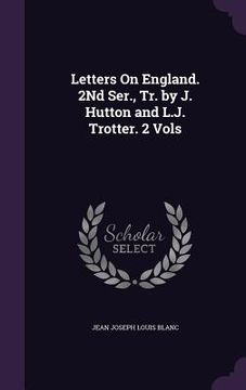 portada Letters On England. 2Nd Ser., Tr. by J. Hutton and L.J. Trotter. 2 Vols (en Inglés)