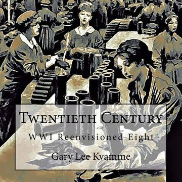 portada Twentieth Century: WWI Reenvisioned Eight (in English)