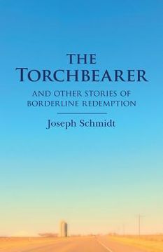 portada The Torchbearer: and other Stories of Borderline Redemption (en Inglés)