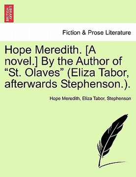 portada hope meredith. [a novel.] by the author of "st. olaves" (eliza tabor, afterwards stephenson.). (en Inglés)