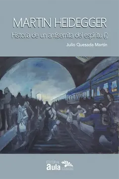 portada Martin Heidegger Historia de un antisemita del espiritu (I) (in Spanish)