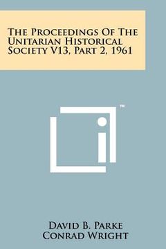 portada the proceedings of the unitarian historical society v13, part 2, 1961