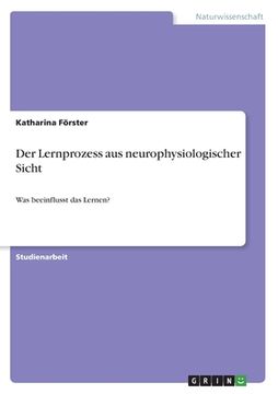 portada Der Lernprozess aus neurophysiologischer Sicht: Was beeinflusst das Lernen? (en Alemán)