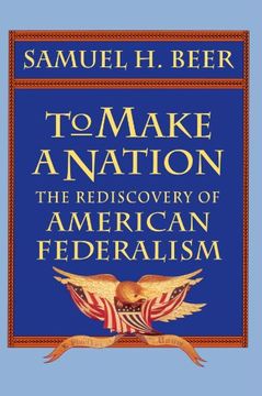 portada To Make a Nation: The Rediscovery of American Federalism 