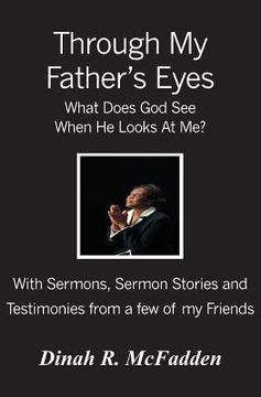 portada Through My Father's Eyes: What Does God See When He Looks At Me? (en Inglés)