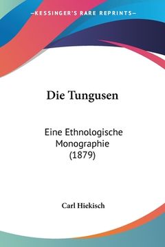 portada Die Tungusen: Eine Ethnologische Monographie (1879) (en Alemán)
