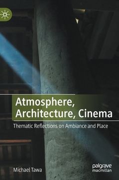 portada Atmosphere, Architecture, Cinema: Thematic Reflections on Ambiance and Place (in English)