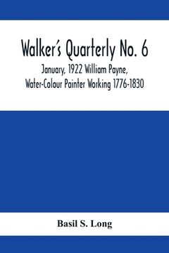 portada Walker's Quarterly No. 6 - January, 1922 William Payne, Water-Colour Painter Working 1776-1830