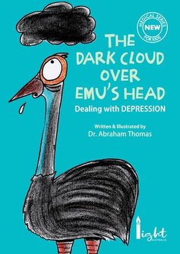 portada The Dark Cloud Over Emu'S Head: Dealing With Depressive, sad Thoughts -For Kids (Kids Medical Books) (en Inglés)