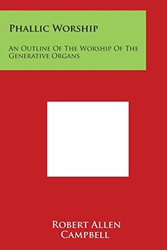 portada Phallic Worship: An Outline Of The Worship Of The Generative Organs