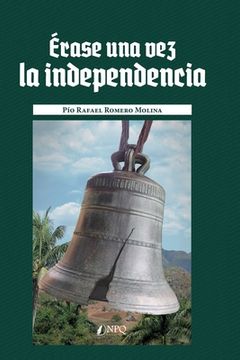 portada Érase una vez la Independencia (in Spanish)