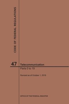 portada Code of Federal Regulations Title 47, Telecommunication, Parts 0-19, 2019 (en Inglés)