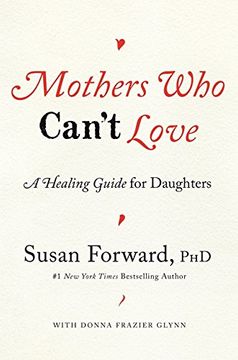 portada Mothers Who Can t Love: A Healing Guide For Daughters
