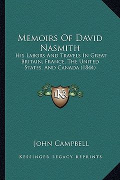 portada memoirs of david nasmith: his labors and travels in great britain, france, the united states, and canada (1844)