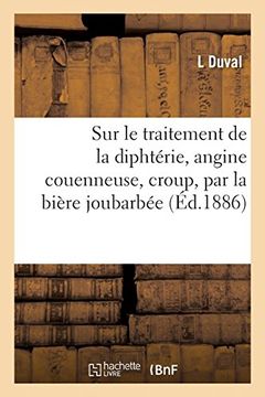 portada Sur le Traitement de la Diphtérie, Angine Couenneuse, Croup, par la Bière Joubarbée (Sciences) (in French)