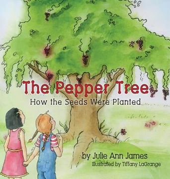 portada The Pepper Tree, How the Seeds Were Planted (en Inglés)