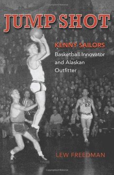 portada Jump Shot: Kenny Sailors: Basketball Innovator and Alaskan Outfitter (en Inglés)