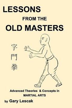 portada Lessons from the Old Masters: Advanced Theories & Concepts in Martial Arts (in English)