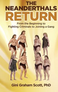 portada The Neanderthals Return: From the Beginning to Fighting Criminals to Joining a Gang (en Inglés)