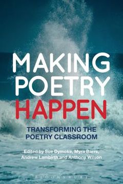 portada Making Poetry Happen: Transforming the Poetry Classroom (en Inglés)
